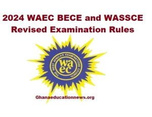 2024 BECE and WASSCE Revised Examination Rules To Be Careful About