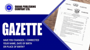 How to Gazette Changed Name and Corrected Date of Birth in Ghana